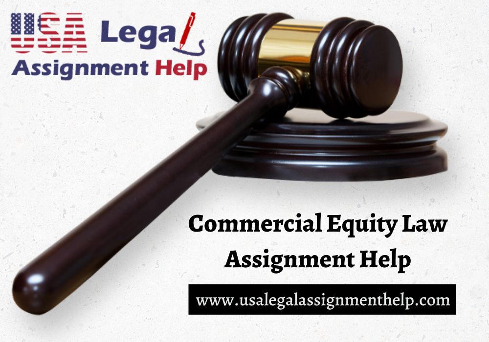 The Best Choice for Commercial Equity Law Assignment Help